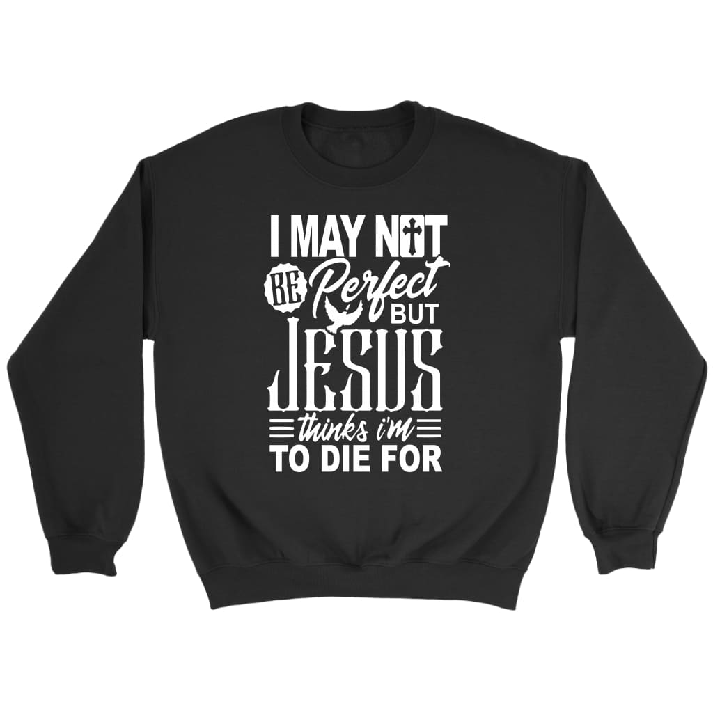 I may not be perfect Christian sweatshirt Black / S