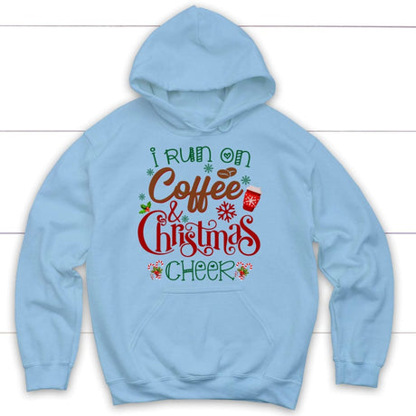 I run on coffee and Christmas cheer hoodie Christian Christmas gifts Light Blue / S