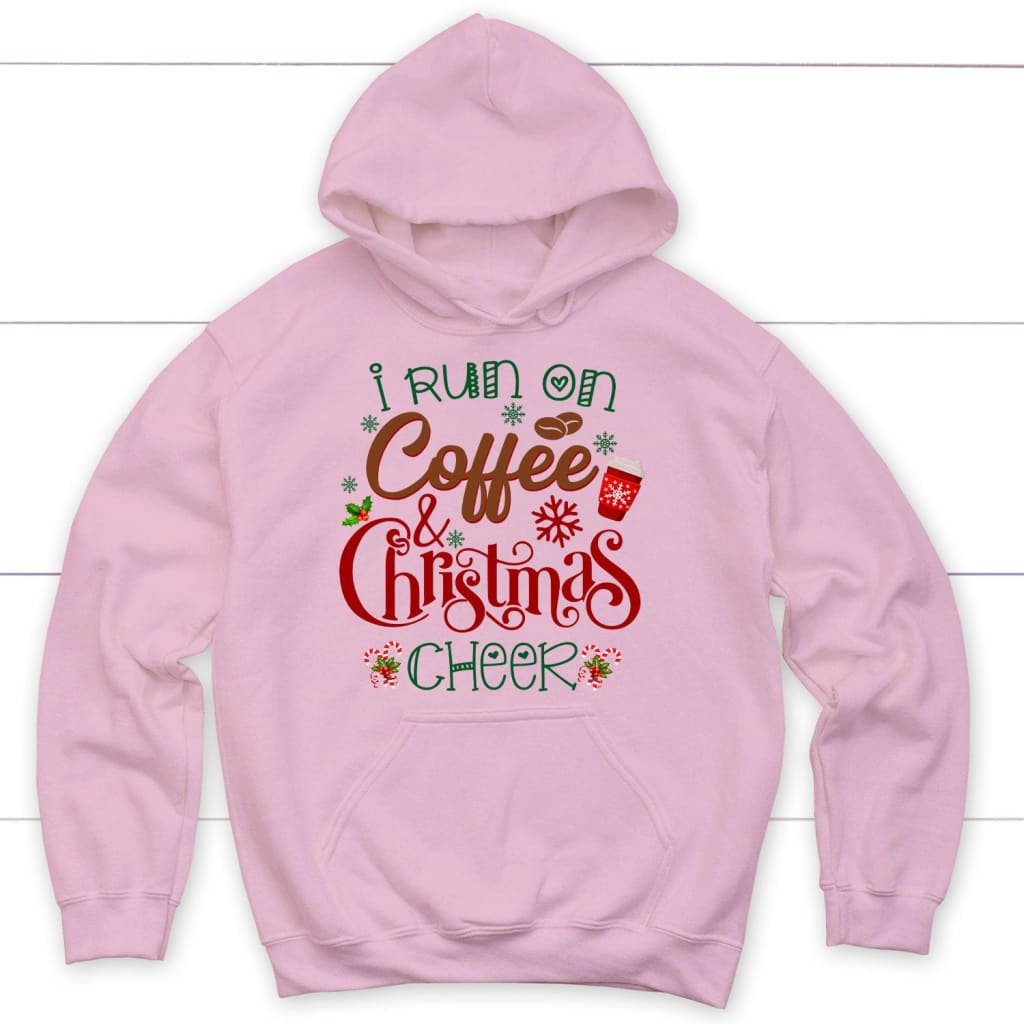 I run on coffee and Christmas cheer hoodie Christian Christmas gifts Light Pink / S