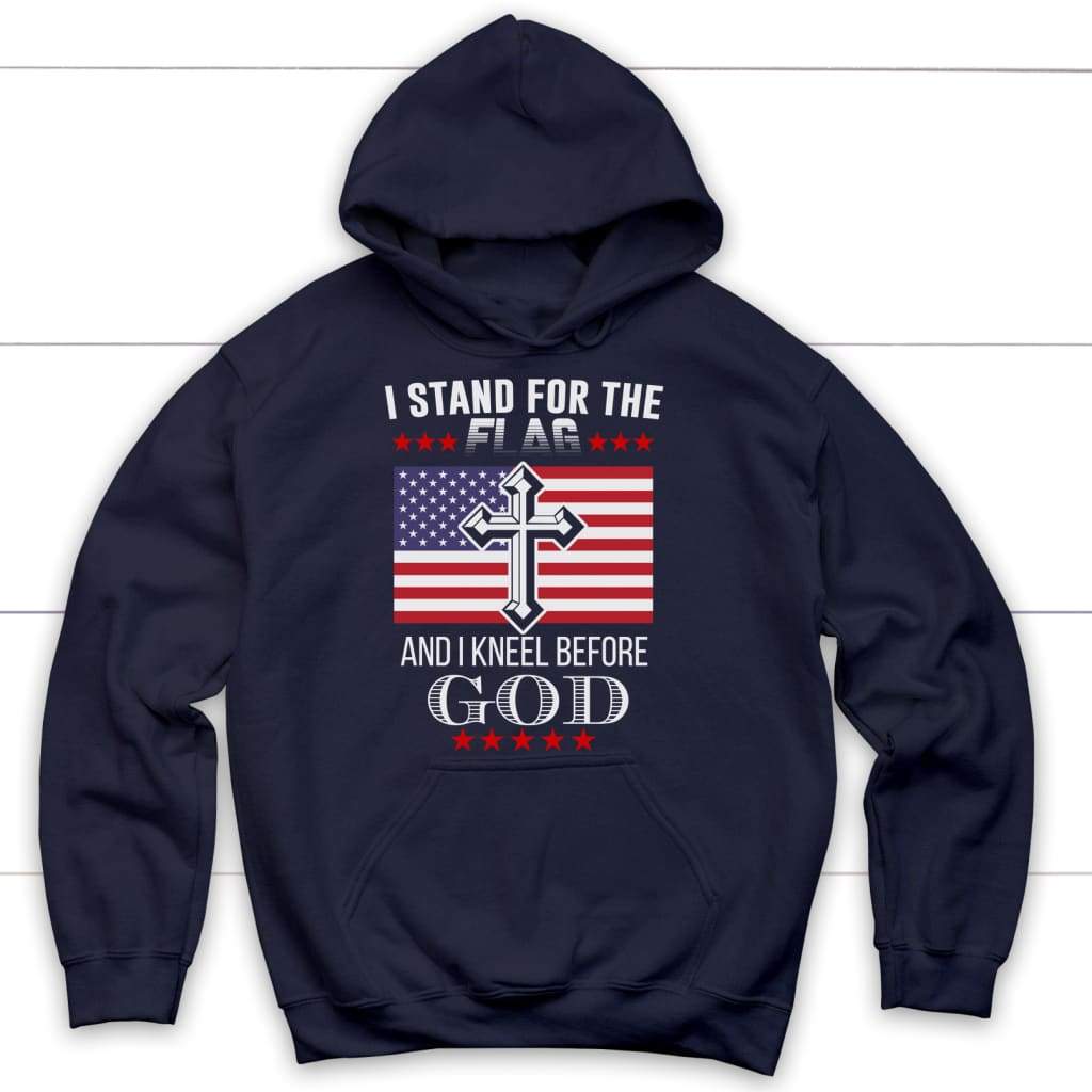 I stand for the flag and I kneel before God American flag Christian hoodie Navy / S