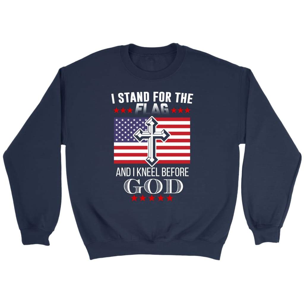 I stand for the flag and i kneel before God American flag Christian sweatshirt Navy / S