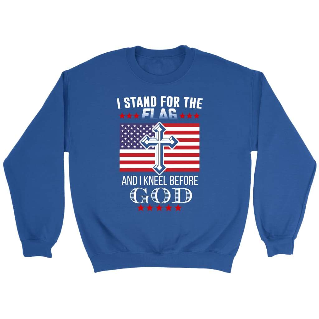 I stand for the flag and i kneel before God American flag Christian sweatshirt Royal / S
