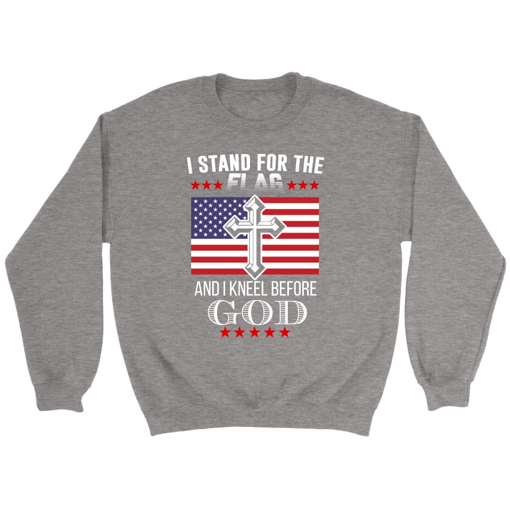 I stand for the flag and i kneel before God American flag Christian sweatshirt Sport Grey / S