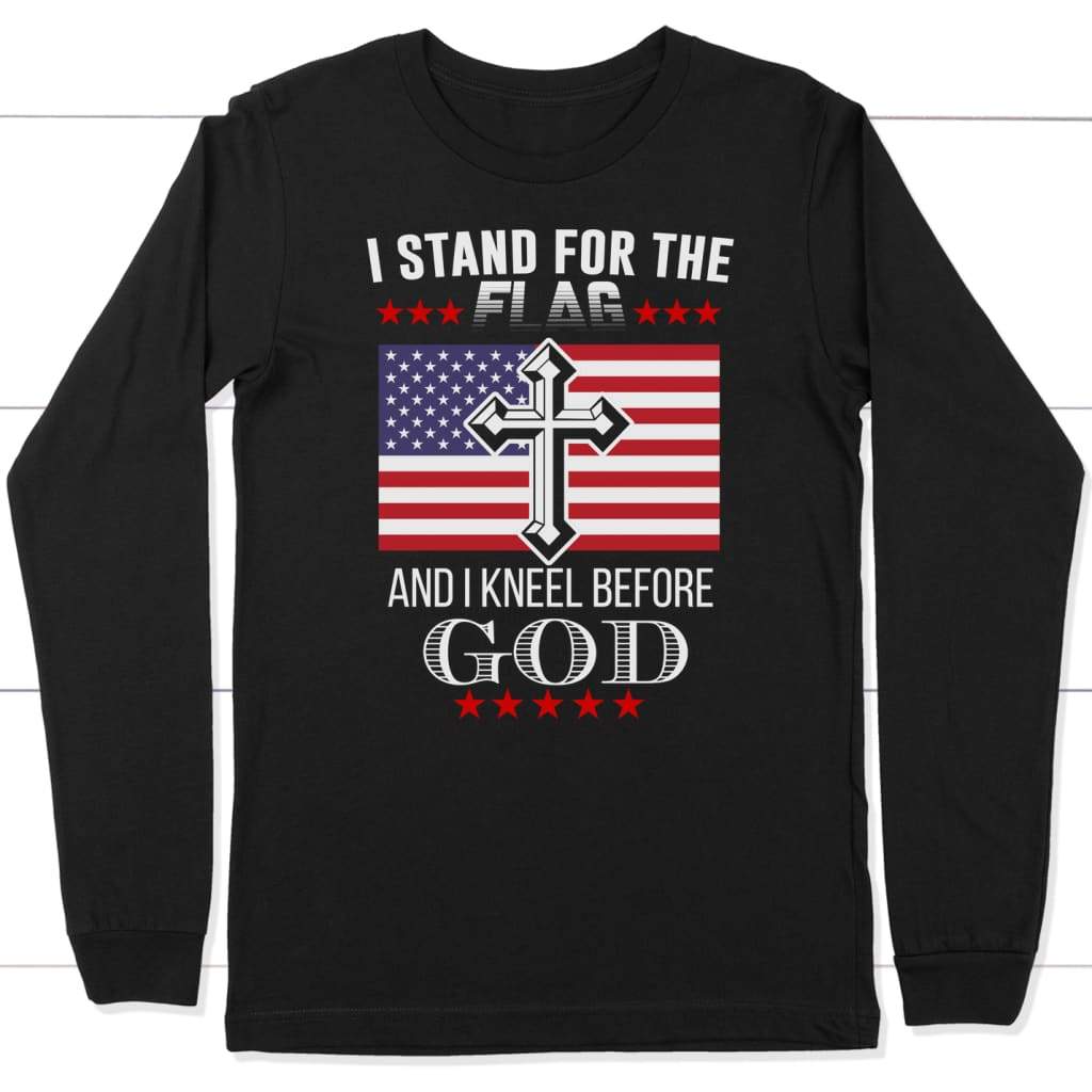 I stand for the flag and I kneel before God Christian long sleeve t-shirt Black / S
