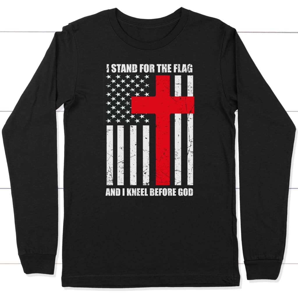 I stand for the flag and kneel before God long sleeve shirt Black / S