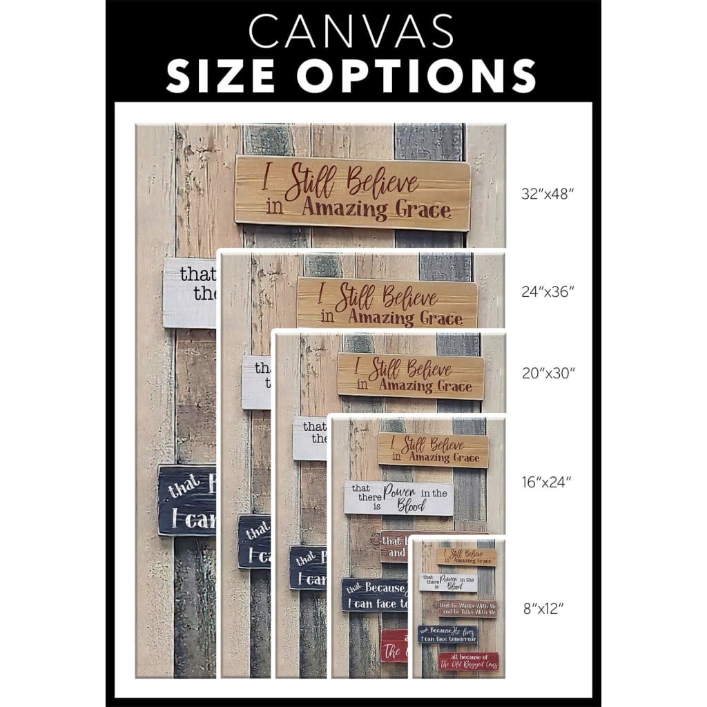 I Still Believe in Amazing Grace canvas size options