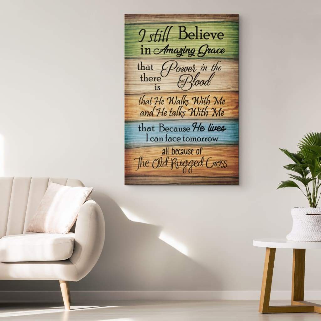 Inspirational canvas print with "I Still Believe in Amazing Grace," ideal Christian gift for scripture-inspired homes.
