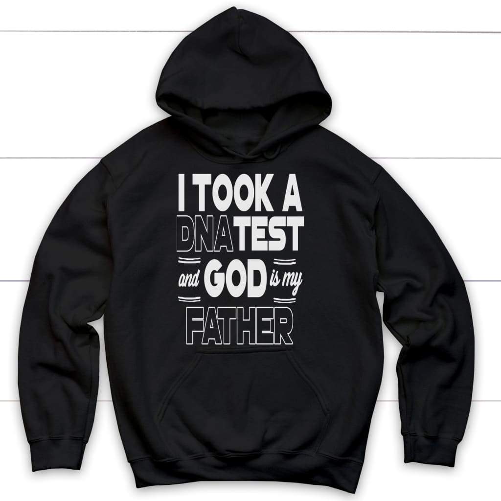 I took a DNA test and God is my Father Christian hoodie Black / S