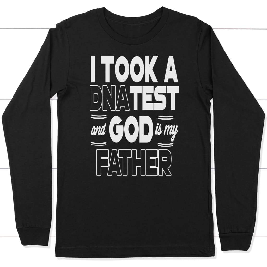 I took a dna test and god is my father christian long sleeve t-shirt Black / S