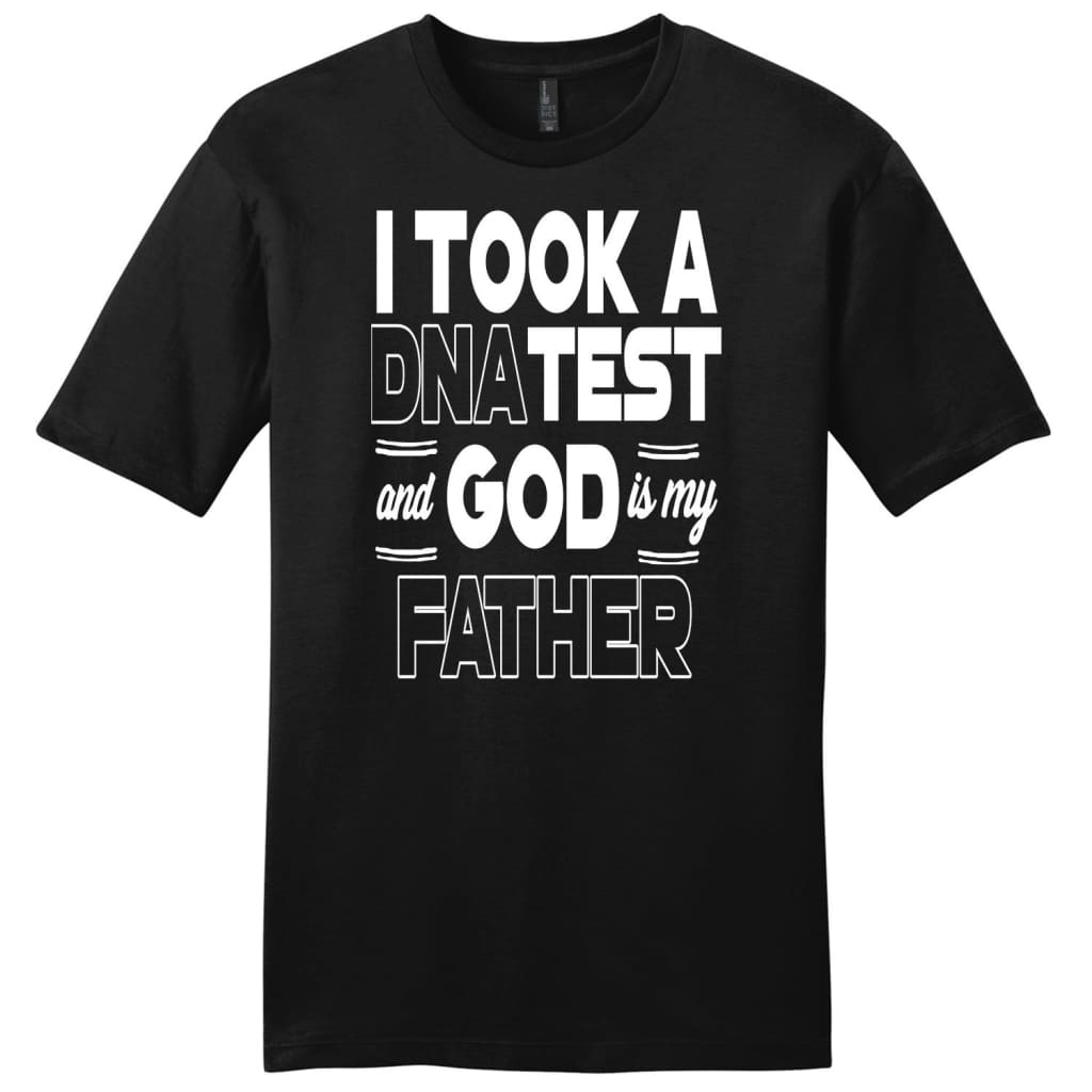 I took a DNA test and God is my father mens Christian t-shirt Black / S
