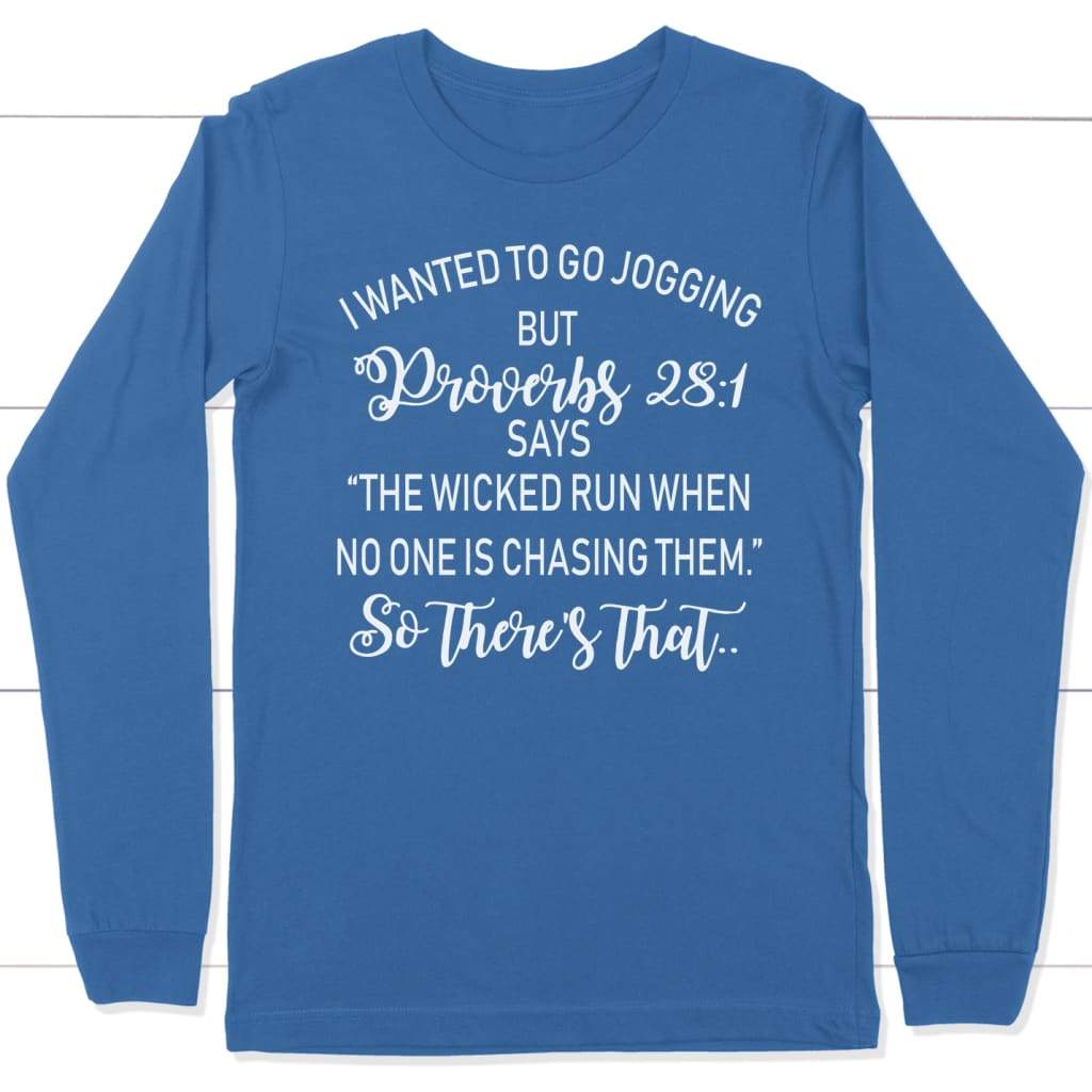 I Wanted To Go Jogging But Proverbs 28:1 Says Funny T-Shirt I Wanted To Go Jogging But Proverbs 28:1 Says Funny T-Shirt
