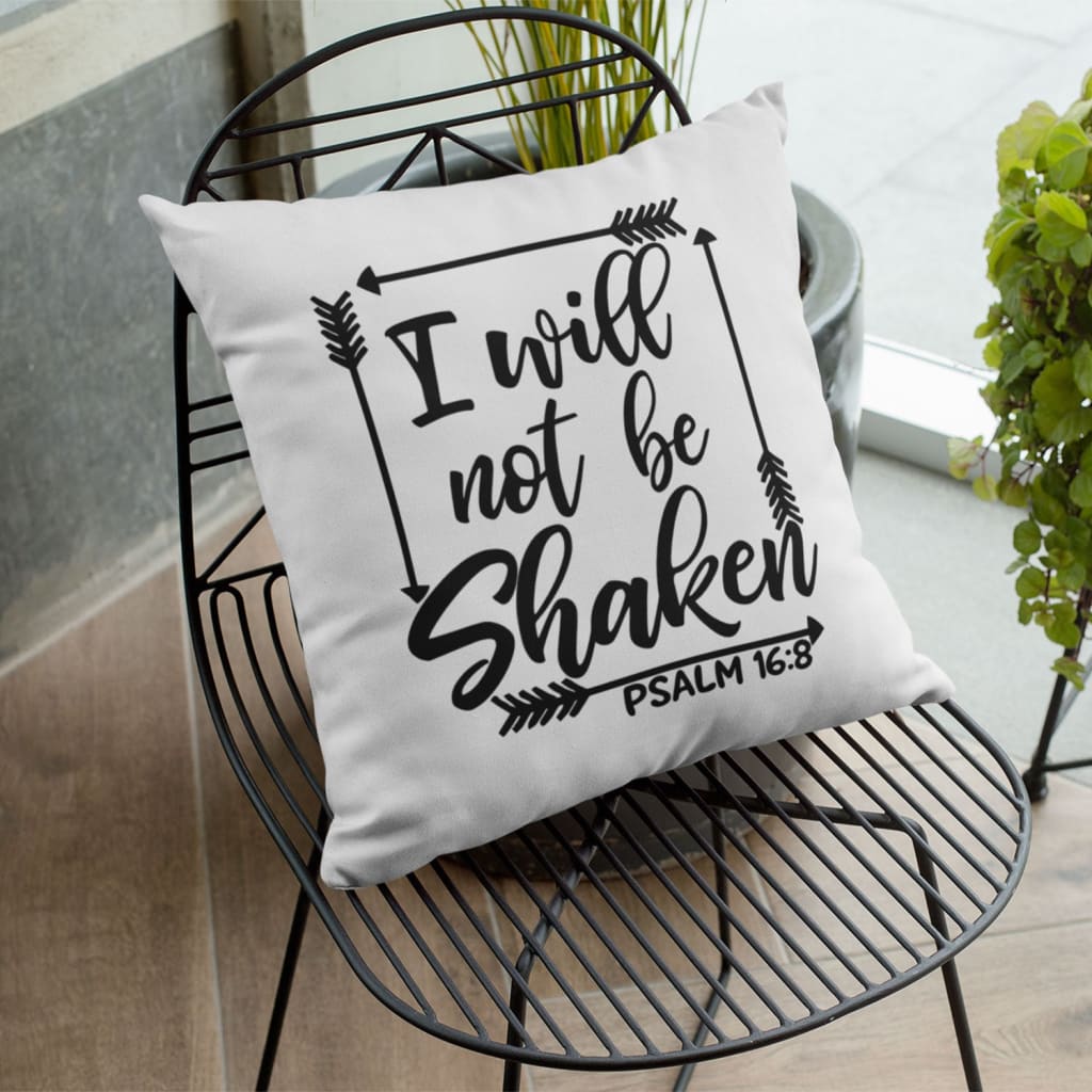 I will not be shaken Psalm 16:8 Bible verse pillow