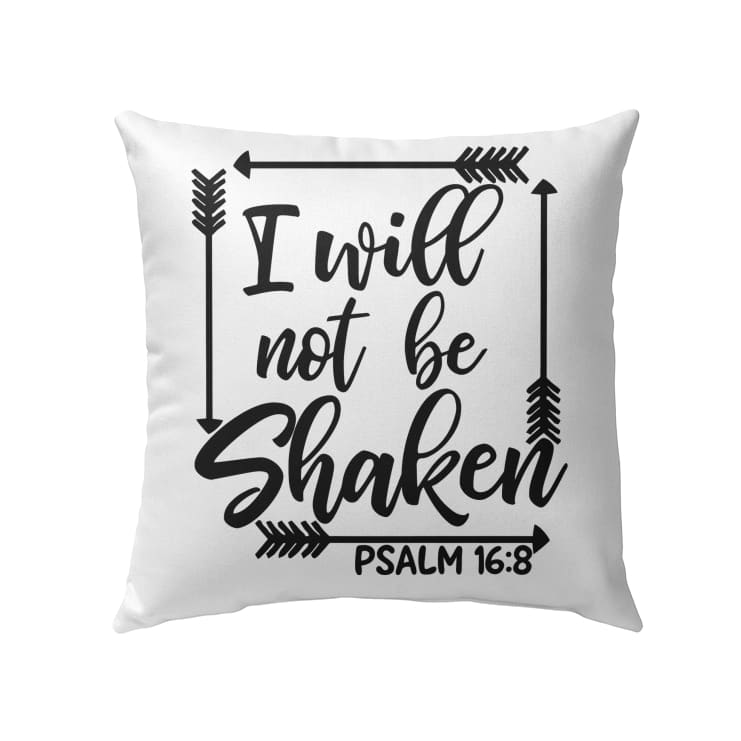 I will not be shaken Psalm 16:8 Bible verse pillow