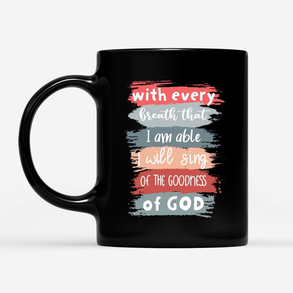 I Will Sing of the Goodness of God coffee mug