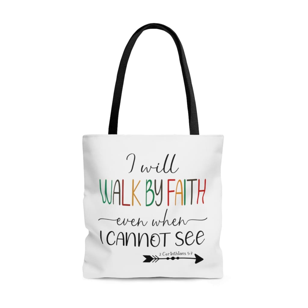 I will walk by faith even when I cannot see Christian tote bag 13 x 13