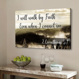 "I Will Walk By Faith Even When I Cannot See" 2 Corinthians 5:7 mountain wall art canvas, Bible verse decor.