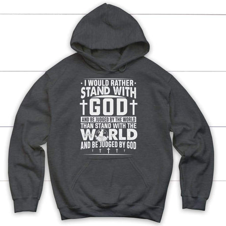 "I Would Rather Stand With God" hoodie featuring bold, faith-inspired text. Dark Heather