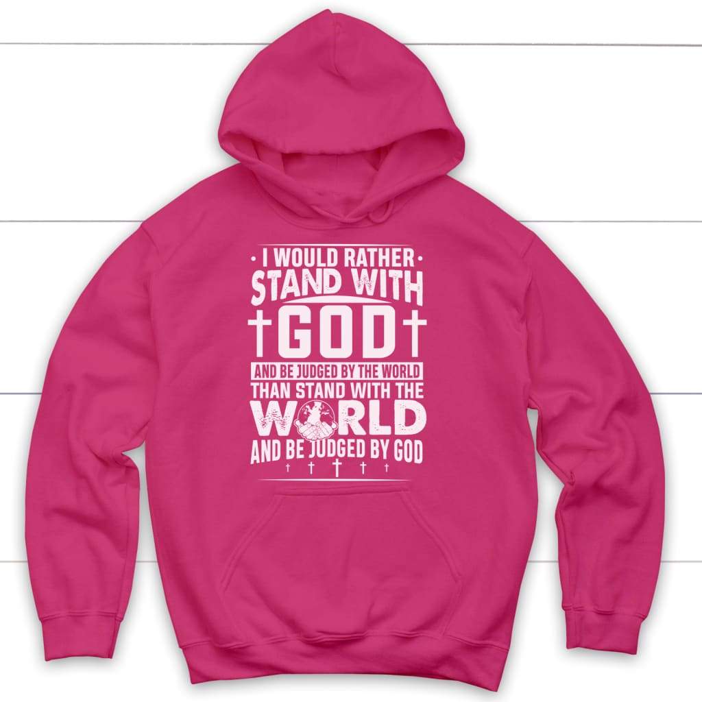 Hoodie showcasing the message "I Would Rather Stand With God," perfect for those who prioritize their faith. Heliconia