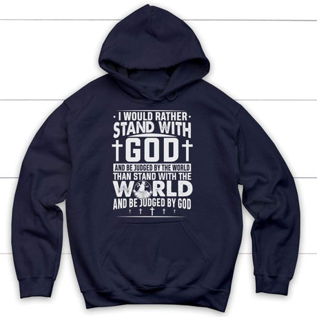 Christian hoodie featuring the phrase "I Would Rather Stand With God," reflecting spiritual commitment / Navy