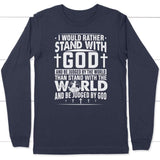 I would rather stand with God and be judged by world long sleeve t-shirt Navy / S