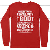 I would rather stand with God and be judged by world long sleeve t-shirt Red / S