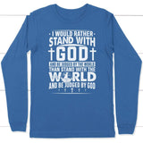 I would rather stand with God and be judged by world long sleeve t-shirt True Royal / S