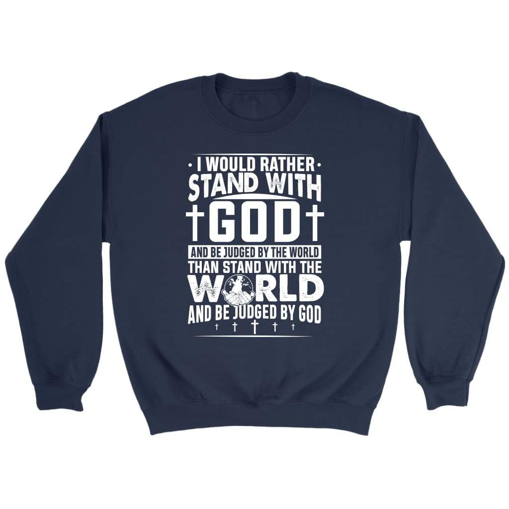 I would rather stand with God Christian sweatshirt Navy / S