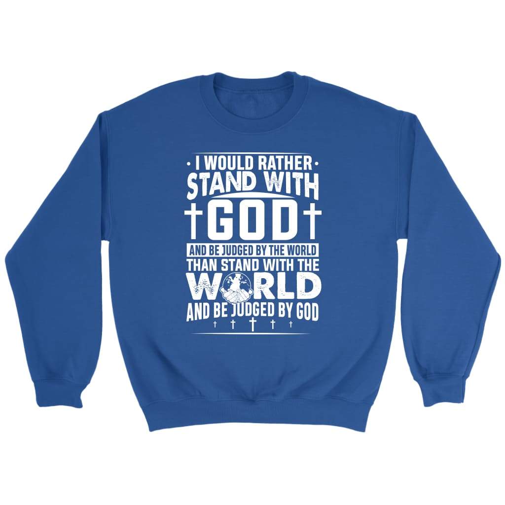 I would rather stand with God Christian sweatshirt Royal / S