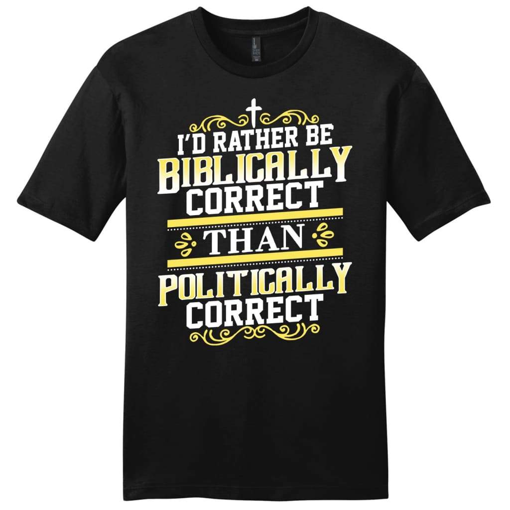 I’d rather be biblically correct than politically correct mens Christian t-shirt Black / S