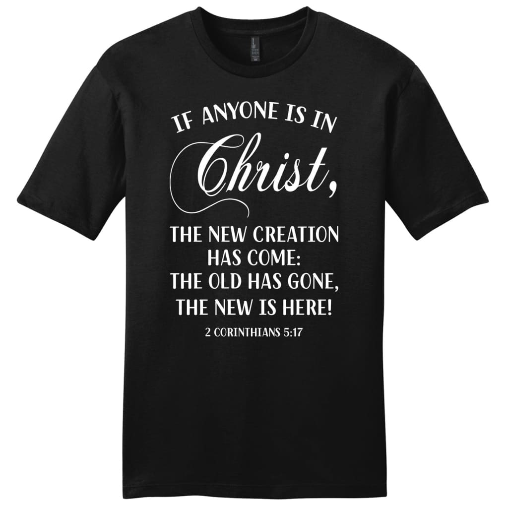 If anyone is in Christ 2 Corinthians 5:17 men’s Christian t-shirt Black / S