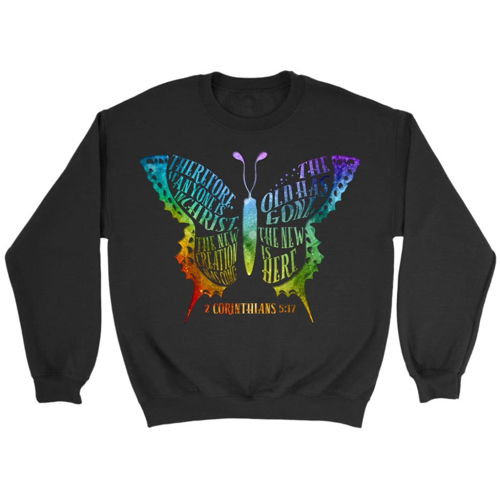 If anyone is in Christ the new creation has come Christian sweatshirt Black / S
