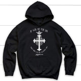 If God be for us then who can be against us Romans 8:31 Bible verse hoodie Black / S
