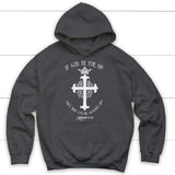 If God be for us then who can be against us Romans 8:31 Bible verse hoodie Dark Heather / S