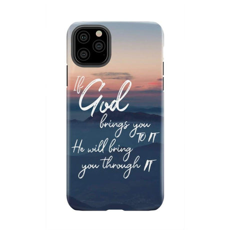 If God brings you to it he will bring through phone case Christian cases iPhone 11 Pro Max / Tough