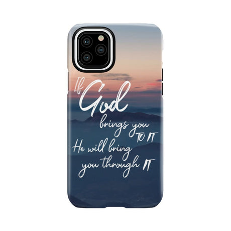 If God brings you to it he will bring through phone case Christian cases iPhone 11 Pro / Tough