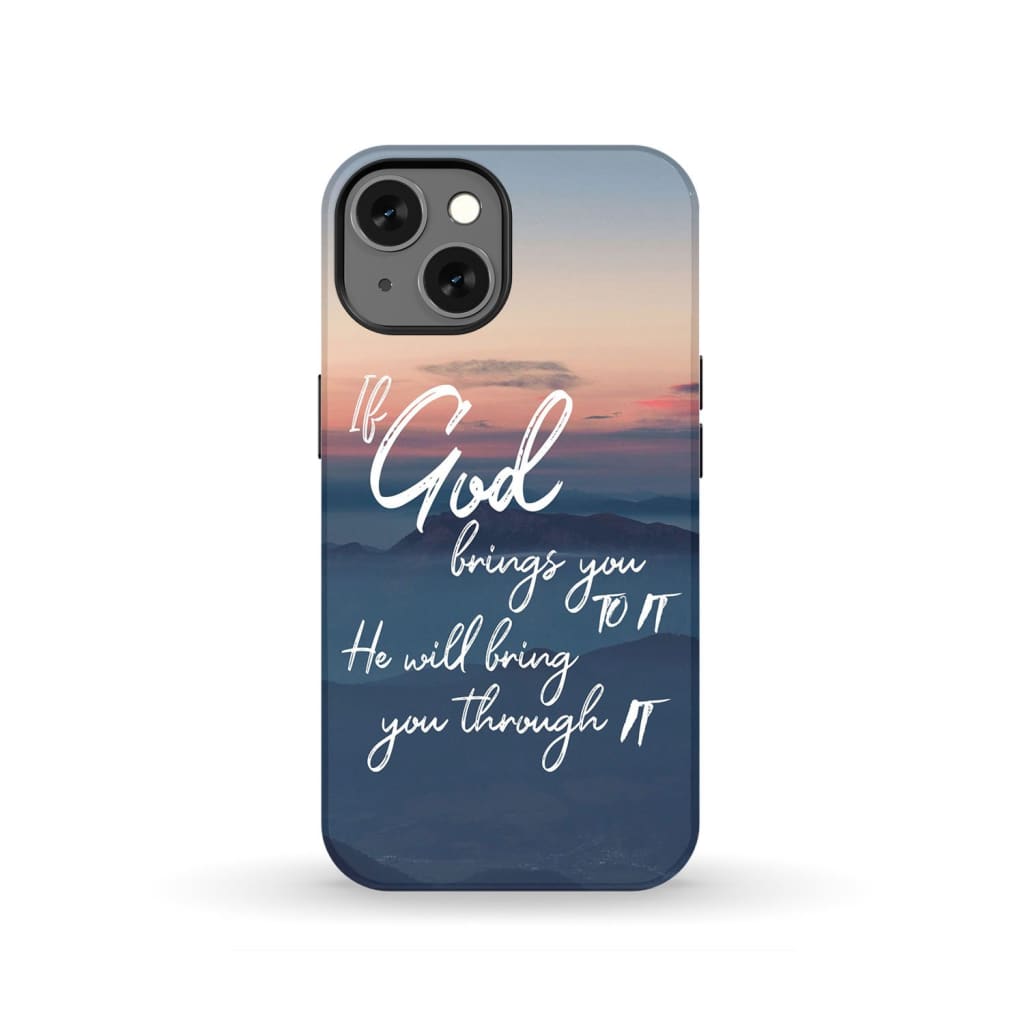 If God brings you to it he will bring through phone case Christian cases iPhone 13 / Tough