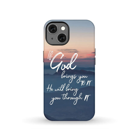 If God brings you to it he will bring through phone case Christian cases iPhone 13 / Tough