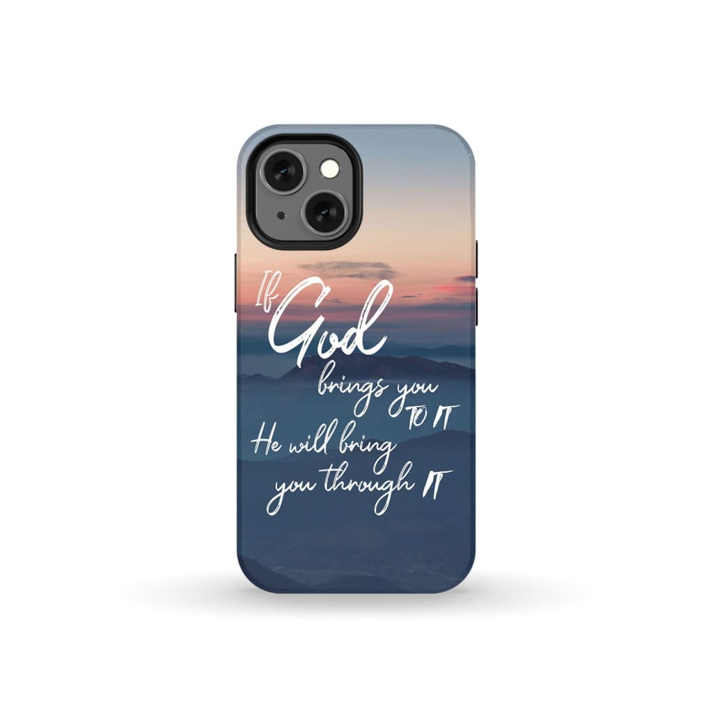 If God brings you to it he will bring through phone case Christian cases iPhone 13 Mini / Tough