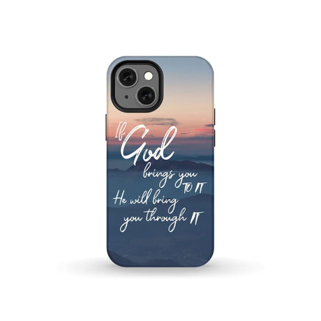 If God brings you to it he will bring through phone case Christian cases iPhone 13 Mini / Tough