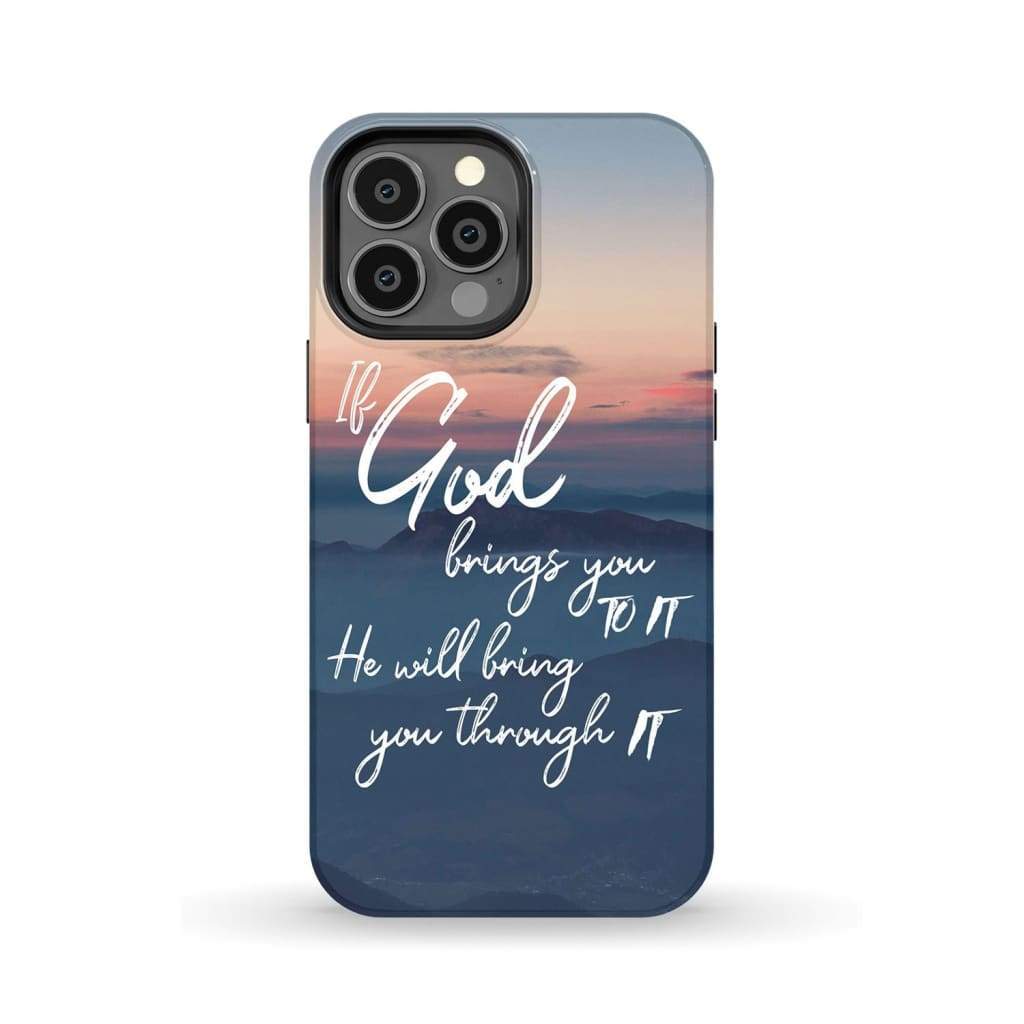 If God brings you to it he will bring through phone case Christian cases iPhone 13 Pro Max / Tough