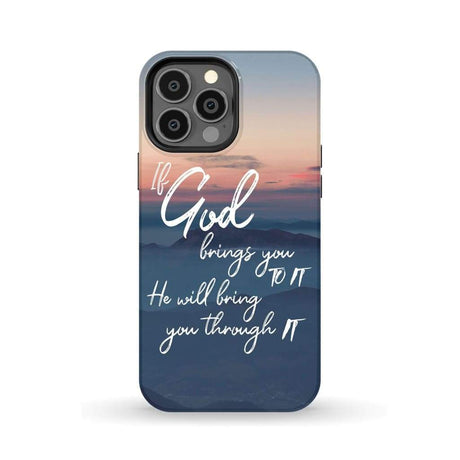 If God brings you to it he will bring through phone case Christian cases iPhone 13 Pro Max / Tough