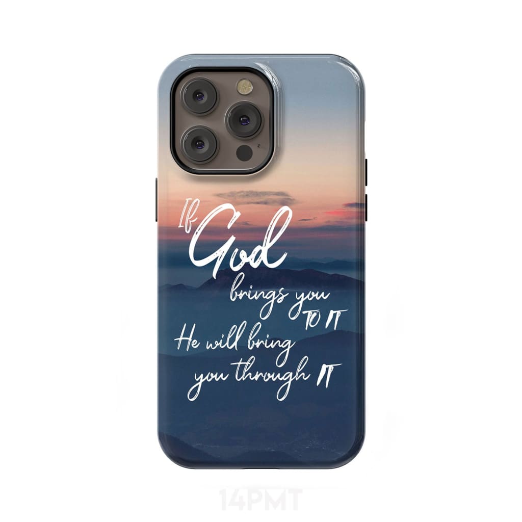 If God brings you to it he will bring through phone case Christian cases iPhone 14 Pro Max / Tough