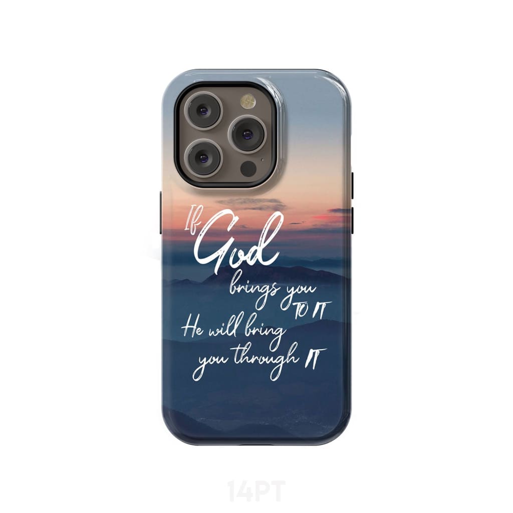 If God brings you to it he will bring through phone case Christian cases iPhone 14 Pro / Tough