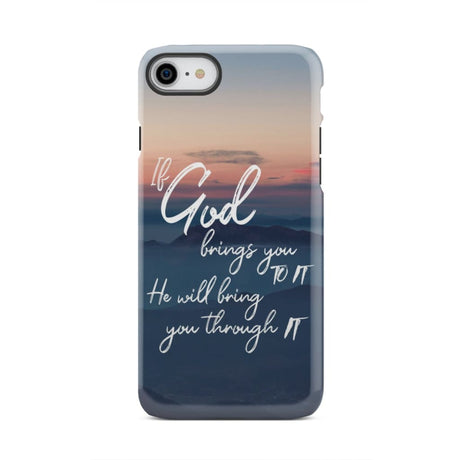 If God brings you to it he will bring through phone case Christian cases iPhone 7 / Tough