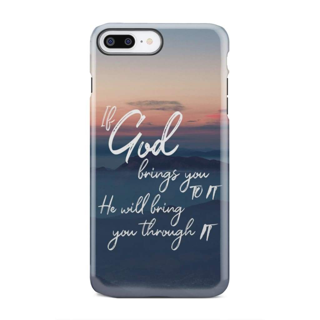 If God brings you to it he will bring through phone case Christian cases iPhone 7 Plus / Tough