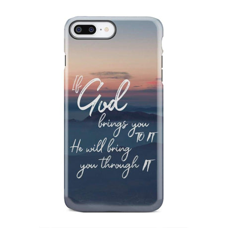 If God brings you to it he will bring through phone case Christian cases iPhone 7 Plus / Tough