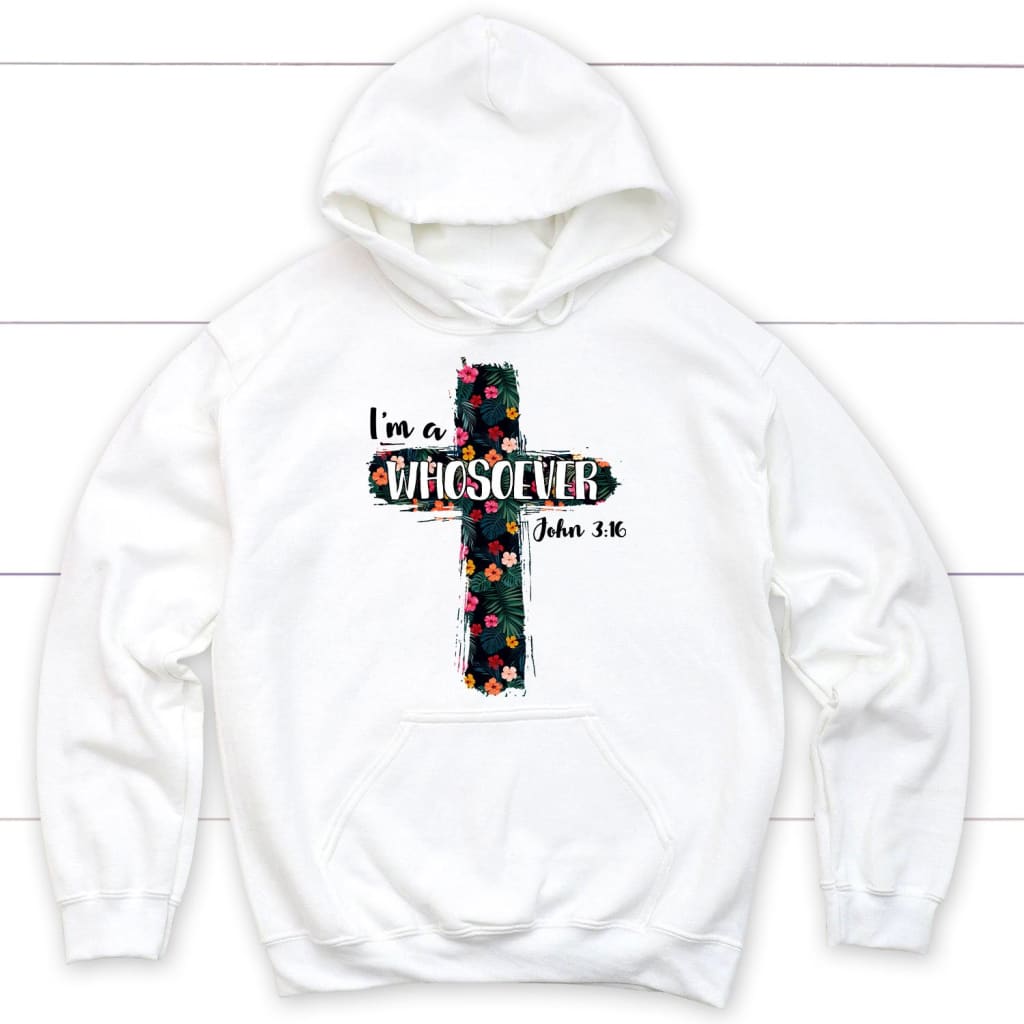 I’m a whosoever John 3:16 bible verse hoodie - Christian hoodies White / S