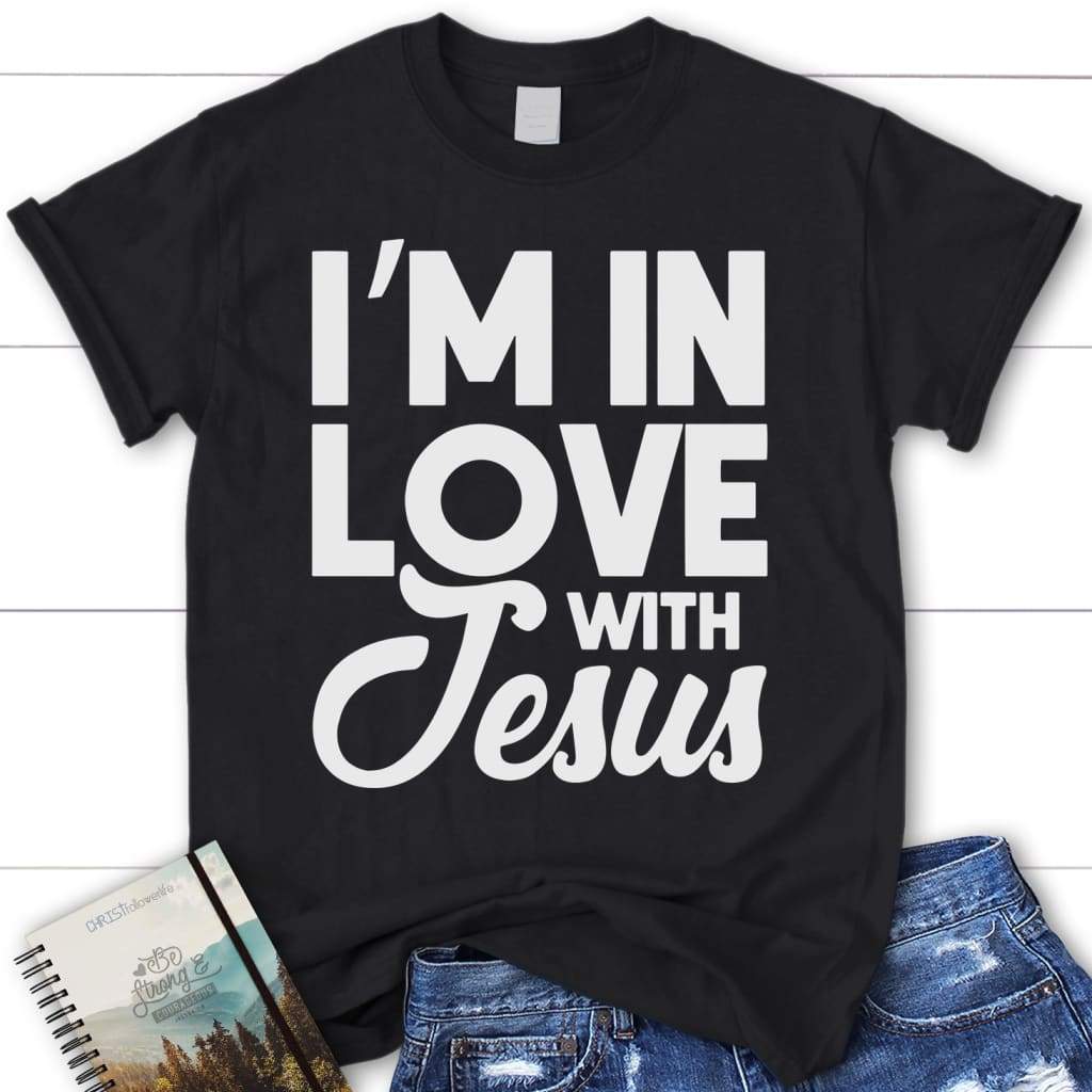 I’m in love with Jesus women’s Christian t-shirt Black / S