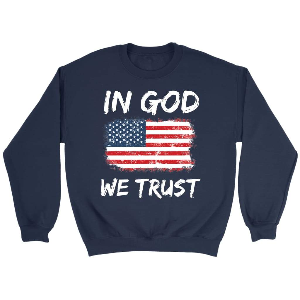 In God we trust American flag sweatshirt - Christian sweatshirts Navy / S