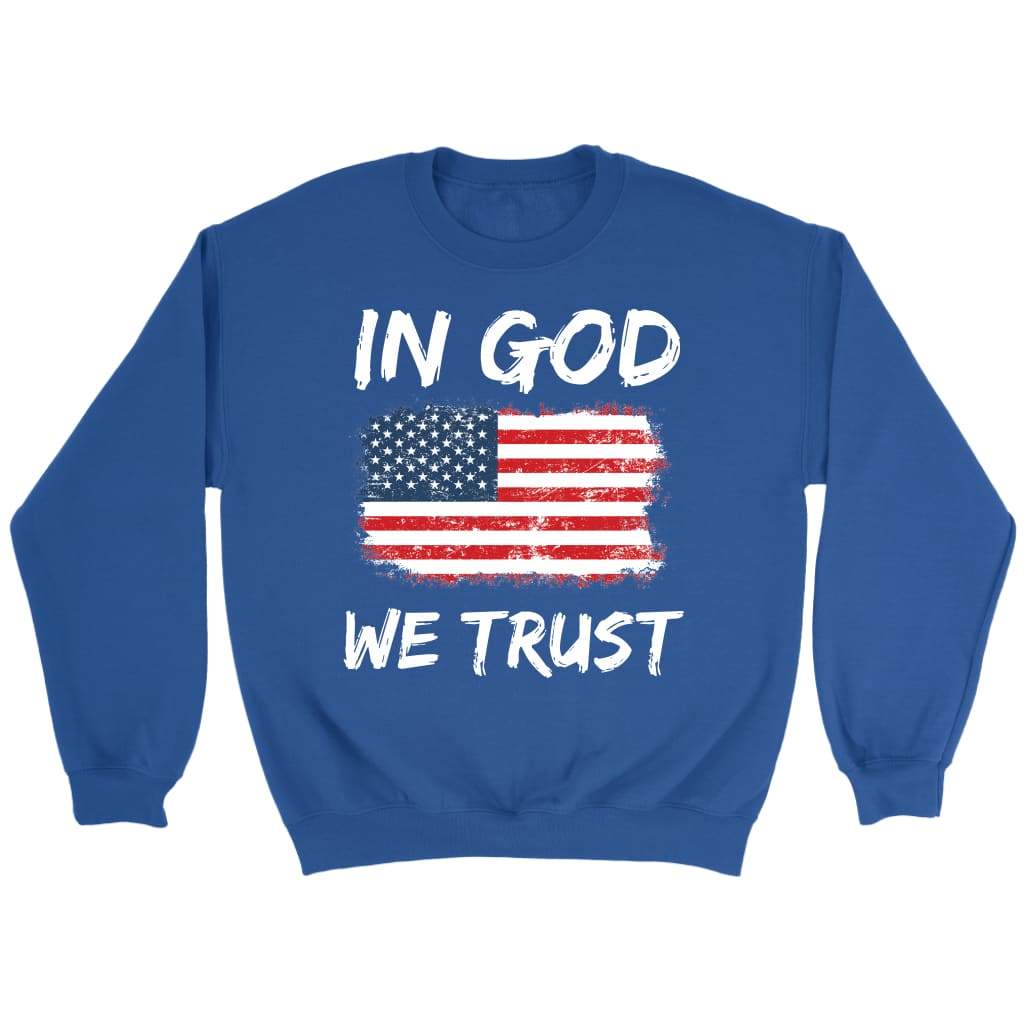 In God we trust American flag sweatshirt - Christian sweatshirts Royal / S